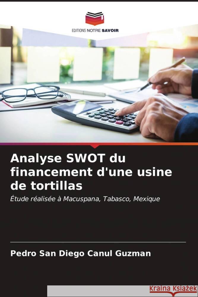 Analyse SWOT du financement d'une usine de tortillas Canul Guzman, Pedro San Diego 9786206527442