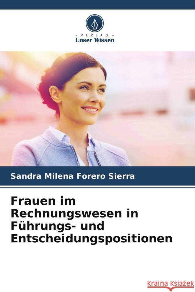 Frauen im Rechnungswesen in Führungs- und Entscheidungspositionen Forero Sierra, Sandra Milena 9786206527541