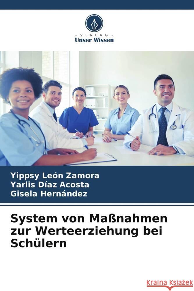 System von Maßnahmen zur Werteerziehung bei Schülern León Zamora, Yippsy, Díaz Acosta, Yarlis, Hernández, Gisela 9786206527596