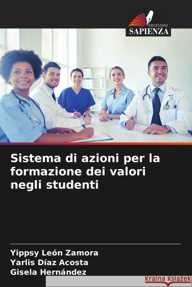 Sistema di azioni per la formazione dei valori negli studenti León Zamora, Yippsy, Díaz Acosta, Yarlis, Hernández, Gisela 9786206527626