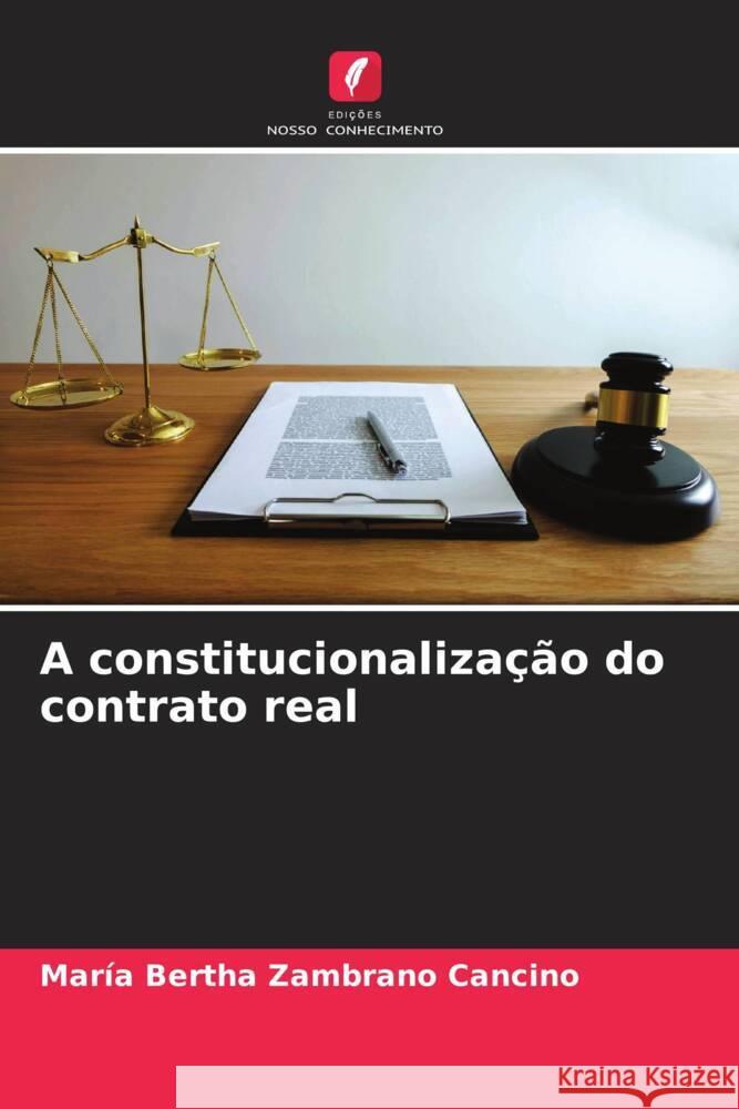 A constitucionalização do contrato real Zambrano Cancino, María Bertha 9786206527701