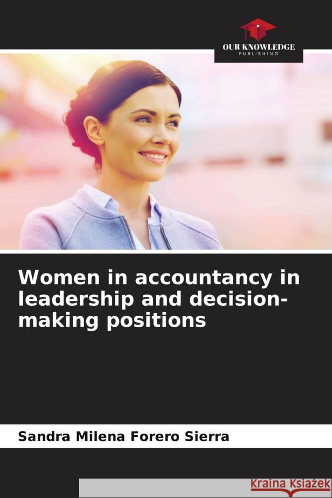 Women in accountancy in leadership and decision-making positions Forero Sierra, Sandra Milena 9786206527718