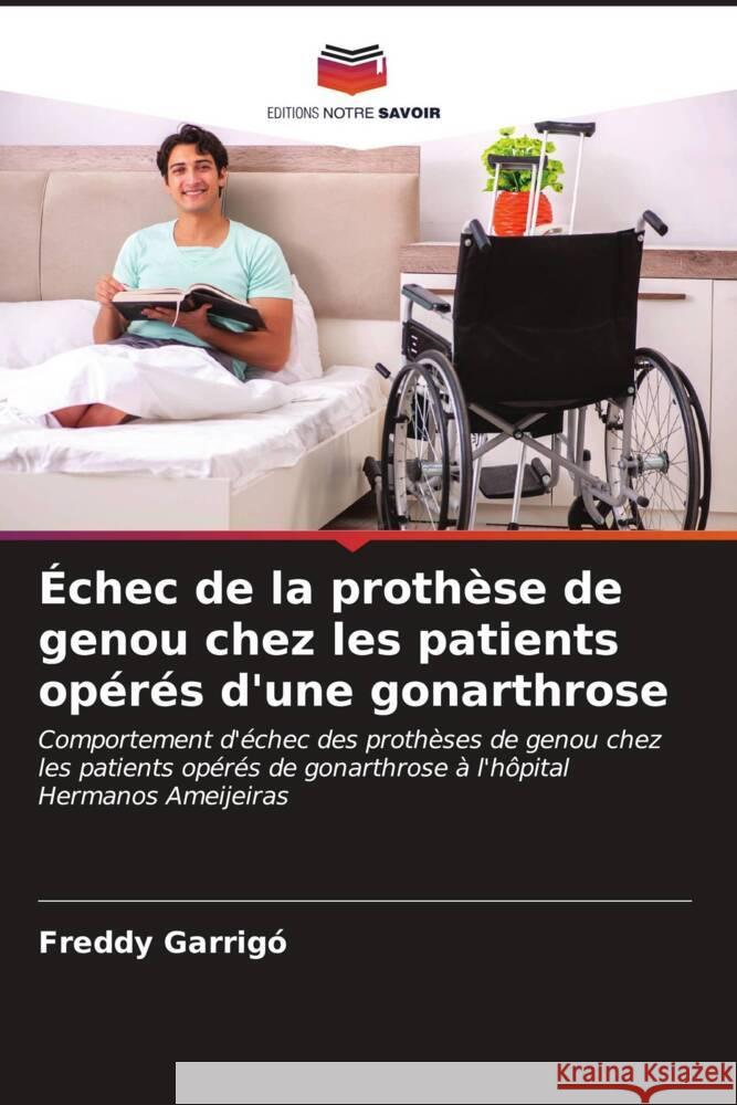 Échec de la prothèse de genou chez les patients opérés d'une gonarthrose Garrigó, Freddy 9786206527923