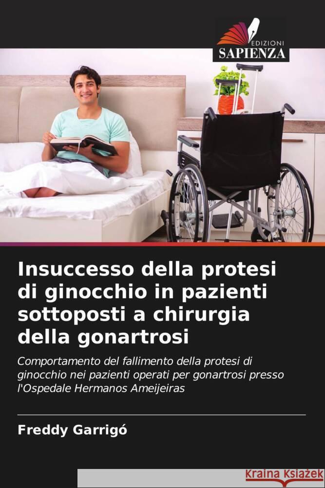 Insuccesso della protesi di ginocchio in pazienti sottoposti a chirurgia della gonartrosi Garrigó, Freddy 9786206527954