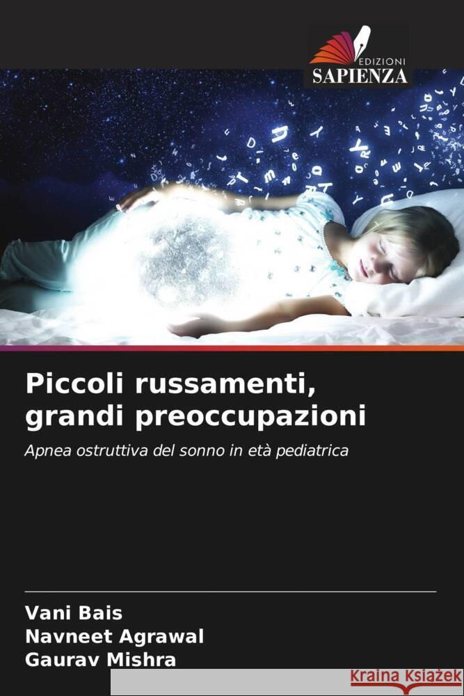 Piccoli russamenti, grandi preoccupazioni Vani Bais Navneet Agrawal Gaurav Mishra 9786206528074