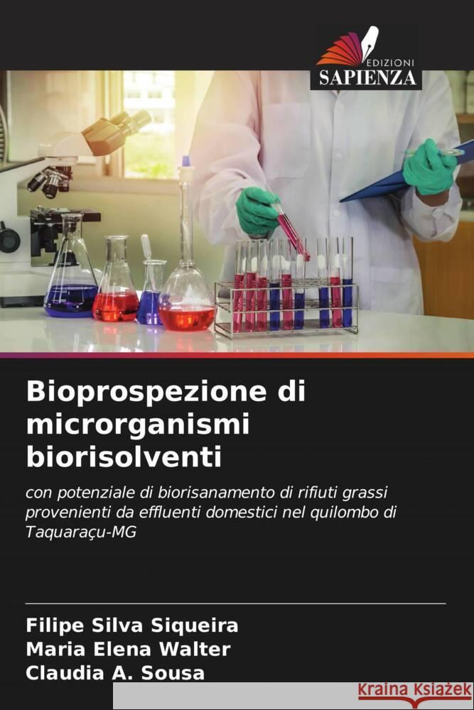 Bioprospezione di microrganismi biorisolventi Silva Siqueira, Filipe, Elena Walter, Maria, A. Sousa, Claudia 9786206528715