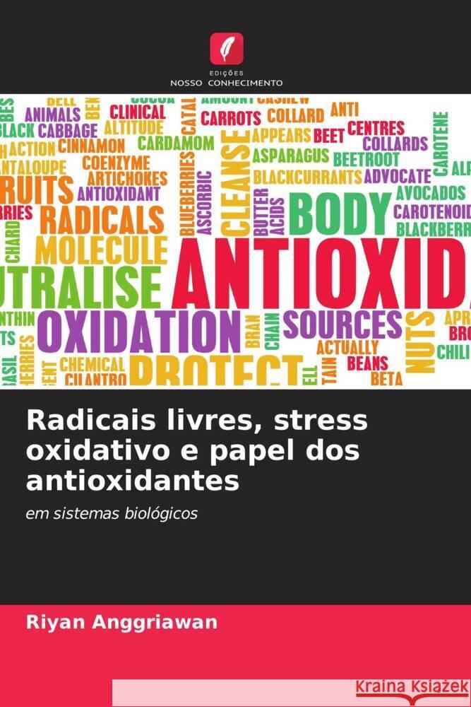 Radicais livres, stress oxidativo e papel dos antioxidantes Riyan Anggriawan 9786206529026 Edicoes Nosso Conhecimento