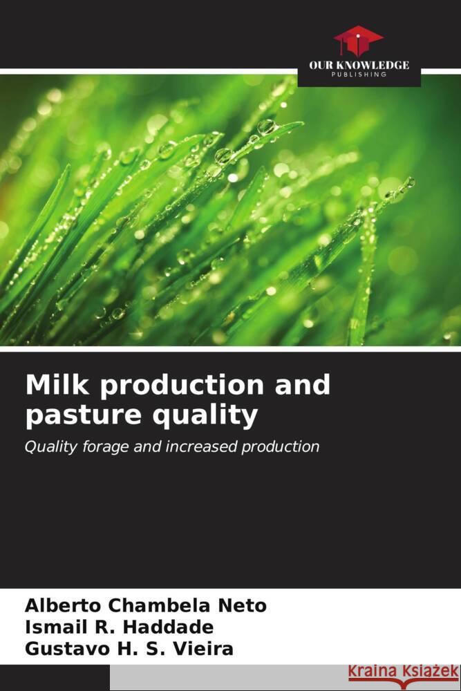 Milk production and pasture quality Chambela Neto, Alberto, R. Haddade, Ismail, H. S. Vieira, Gustavo 9786206529217