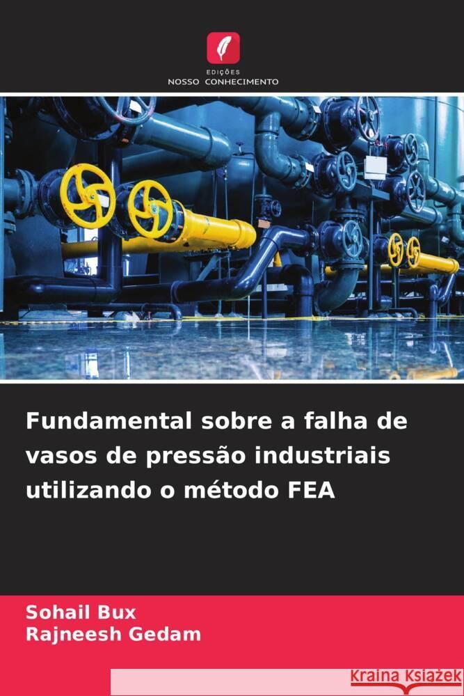 Fundamental sobre a falha de vasos de pressão industriais utilizando o método FEA Bux, Sohail, Gedam, Rajneesh 9786206529385 Edições Nosso Conhecimento