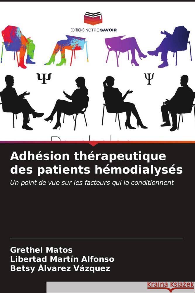 Adhésion thérapeutique des patients hémodialysés Matos, Grethel, Martín Alfonso, Libertad, Álvarez Vázquez, Betsy 9786206529507