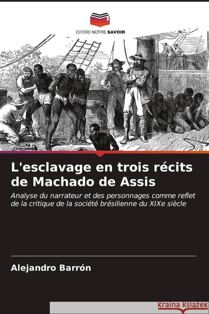 L'esclavage en trois récits de Machado de Assis Barrón, Alejandro 9786206529590