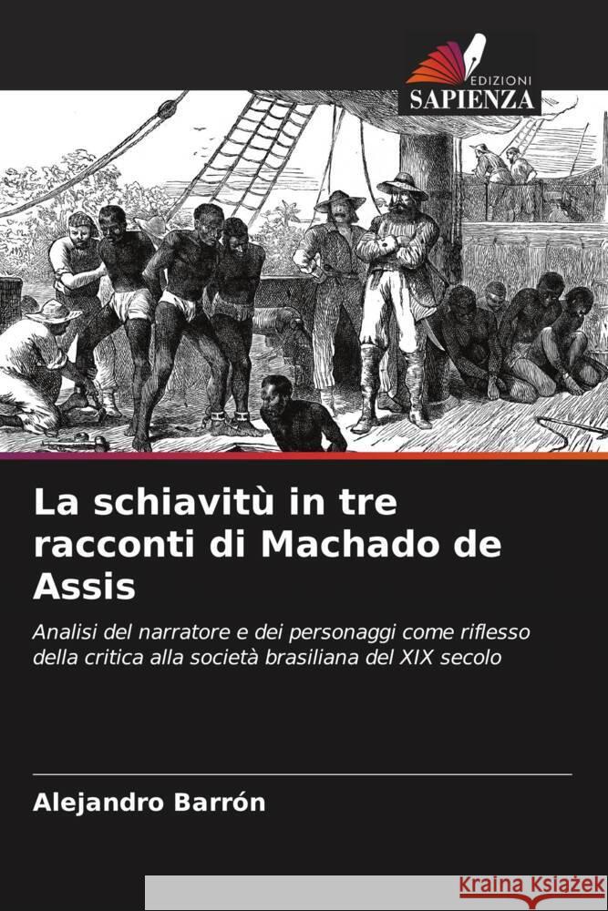 La schiavitù in tre racconti di Machado de Assis Barrón, Alejandro 9786206529637