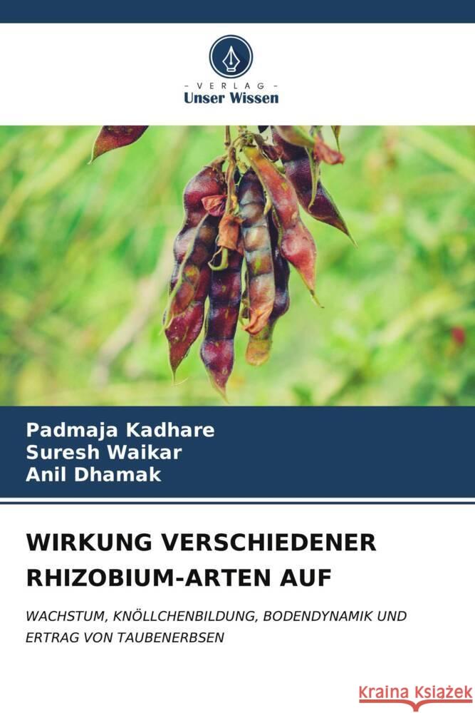 Wirkung Verschiedener Rhizobium-Arten Auf Padmaja Kadhare Suresh Waikar Anil Dhamak 9786206529705