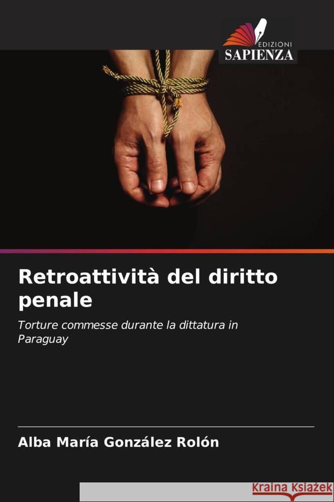 Retroattività del diritto penale González Rolón, Alba María 9786206530183