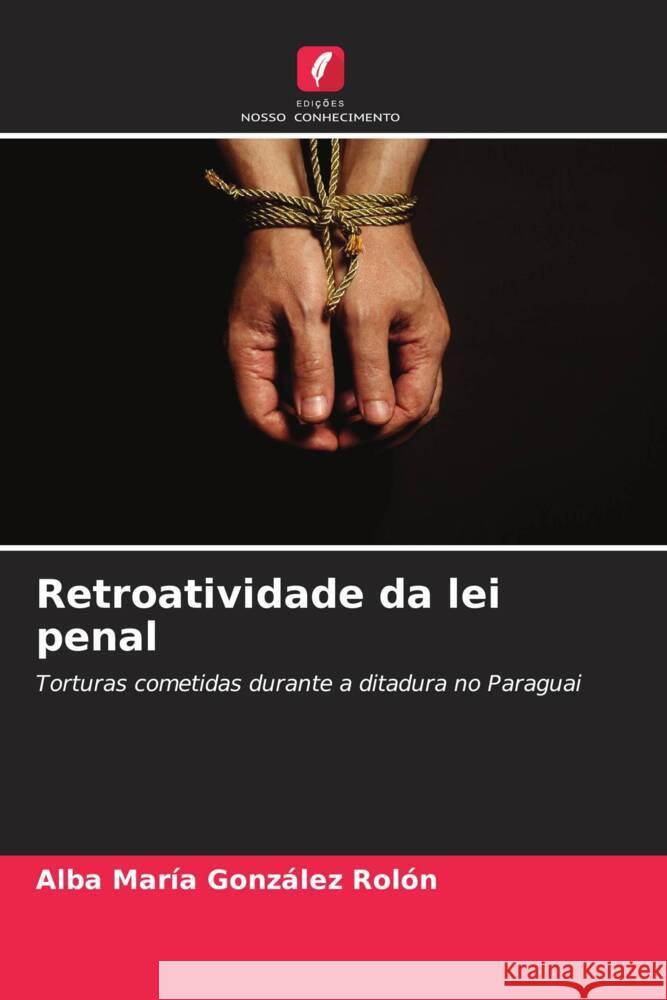 Retroatividade da lei penal González Rolón, Alba María 9786206530190