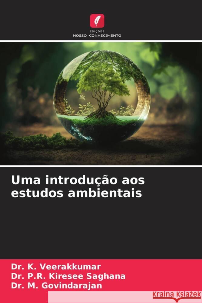 Uma introdu??o aos estudos ambientais K. Veerakkumar P. R. Kirese M. Govindarajan 9786206530275 Edicoes Nosso Conhecimento