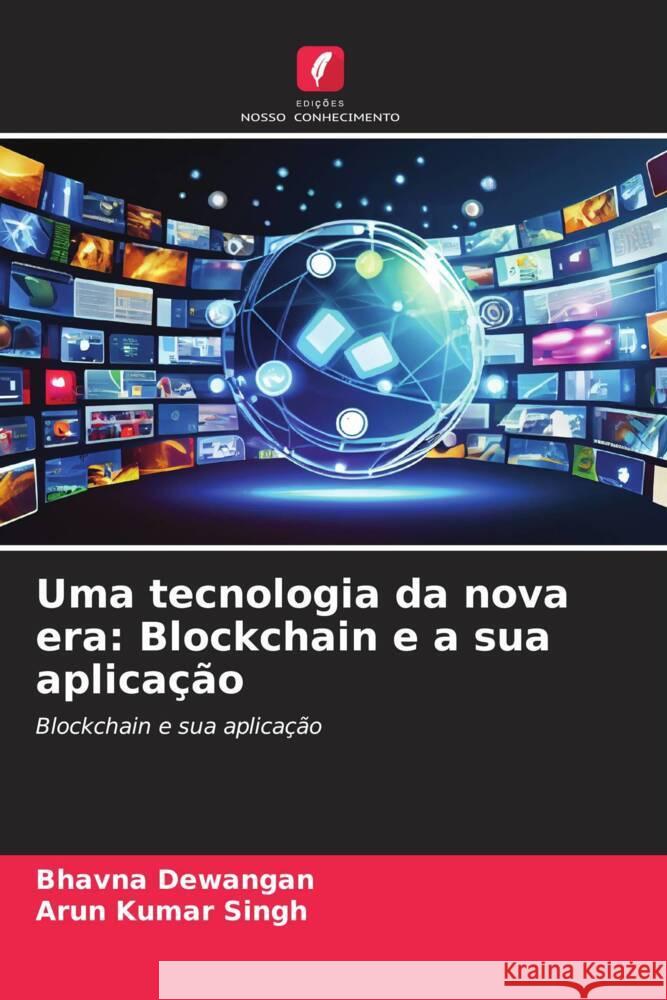 Uma tecnologia da nova era: Blockchain e a sua aplicação Dewangan, Bhavna, Singh, Arun kumar 9786206530299