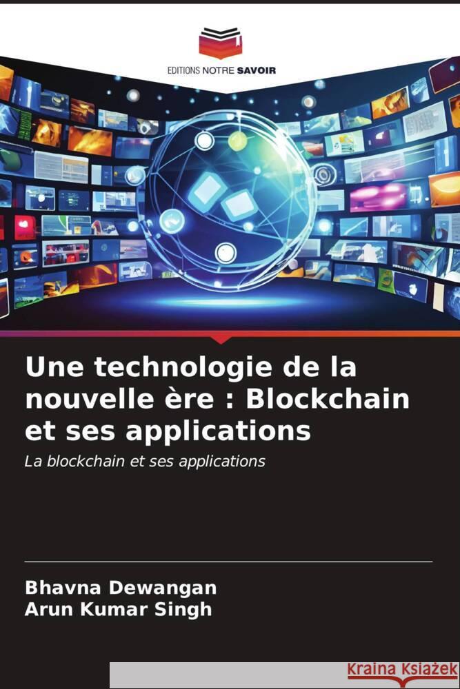 Une technologie de la nouvelle ère : Blockchain et ses applications Dewangan, Bhavna, Singh, Arun kumar 9786206530336