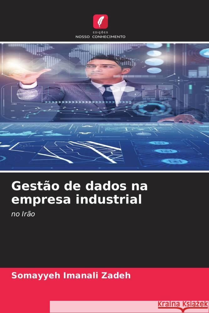 Gestão de dados na empresa industrial Zadeh, Somayyeh Imanali 9786206530541 Edições Nosso Conhecimento
