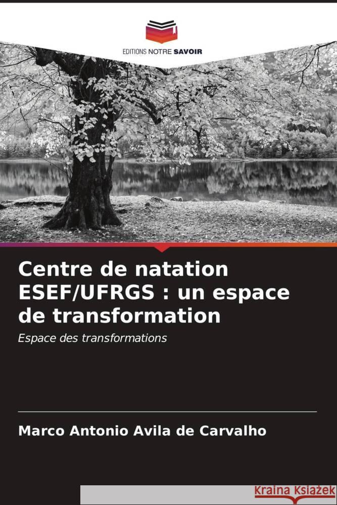 Centre de natation ESEF/UFRGS : un espace de transformation Avila de Carvalho, Marco Antonio 9786206531258