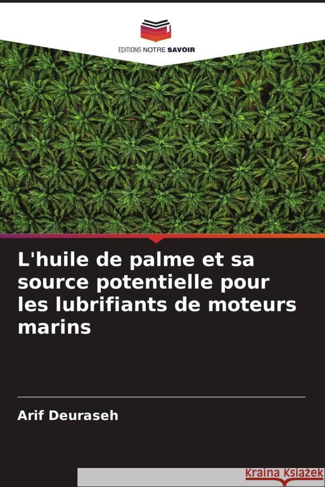 L'huile de palme et sa source potentielle pour les lubrifiants de moteurs marins Deuraseh, Arif 9786206531401