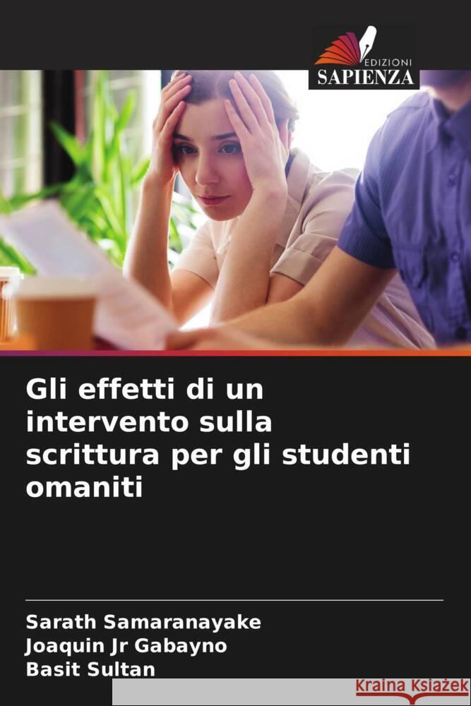 Gli effetti di un intervento sulla scrittura per gli studenti omaniti Samaranayake, Sarath, Gabayno, Joaquin Jr, Sultan, Basit 9786206531838 Edizioni Sapienza