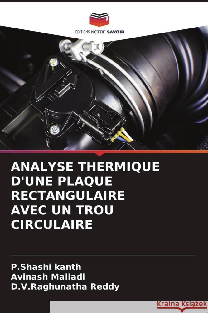 Analyse Thermique d'Une Plaque Rectangulaire Avec Un Trou Circulaire P. Shashi Kanth Avinash Malladi D. V. Raghunatha Reddy 9786206531937