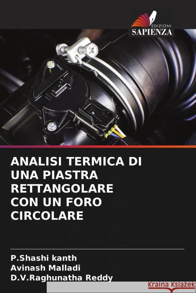 Analisi Termica Di Una Piastra Rettangolare Con Un Foro Circolare P. Shashi Kanth Avinash Malladi D. V. Raghunatha Reddy 9786206531975