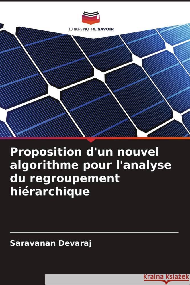 Proposition d'un nouvel algorithme pour l'analyse du regroupement hiérarchique Devaraj, Saravanan 9786206532255