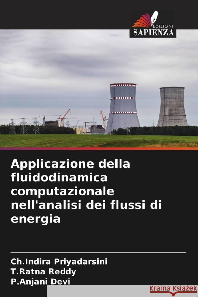 Applicazione della fluidodinamica computazionale nell'analisi dei flussi di energia Priyadarsini, Ch.Indira, Reddy, T.Ratna, Devi, P.Anjani 9786206532460