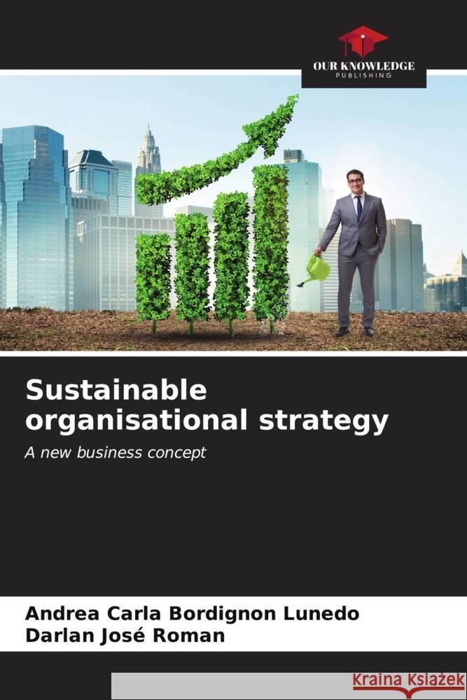 Sustainable organisational strategy Bordignon Lunedo, Andrea Carla, Roman, Darlan José 9786206532538