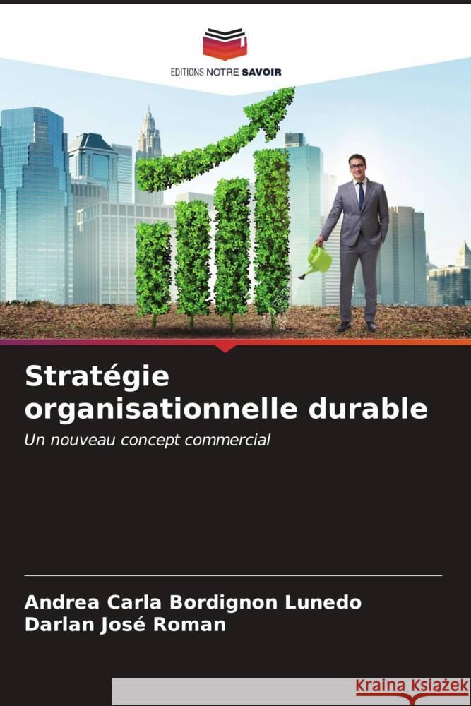 Stratégie organisationnelle durable Bordignon Lunedo, Andrea Carla, Roman, Darlan José 9786206532590