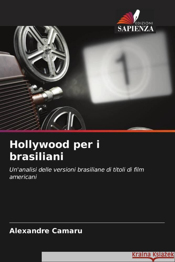 Hollywood per i brasiliani Camaru, Alexandre 9786206532743 Edizioni Sapienza