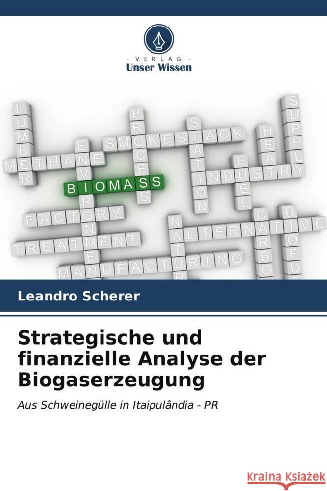 Strategische und finanzielle Analyse der Biogaserzeugung Scherer, Leandro 9786206532996