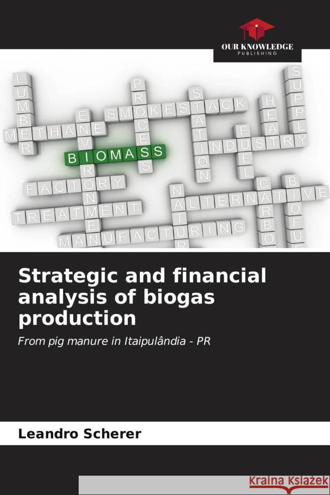 Strategic and financial analysis of biogas production Scherer, Leandro 9786206533009