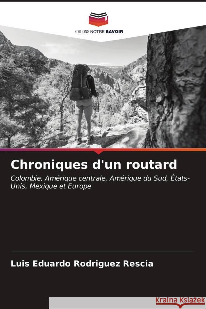 Chroniques d'un routard Rodriguez Rescia, Luis Eduardo 9786206533306