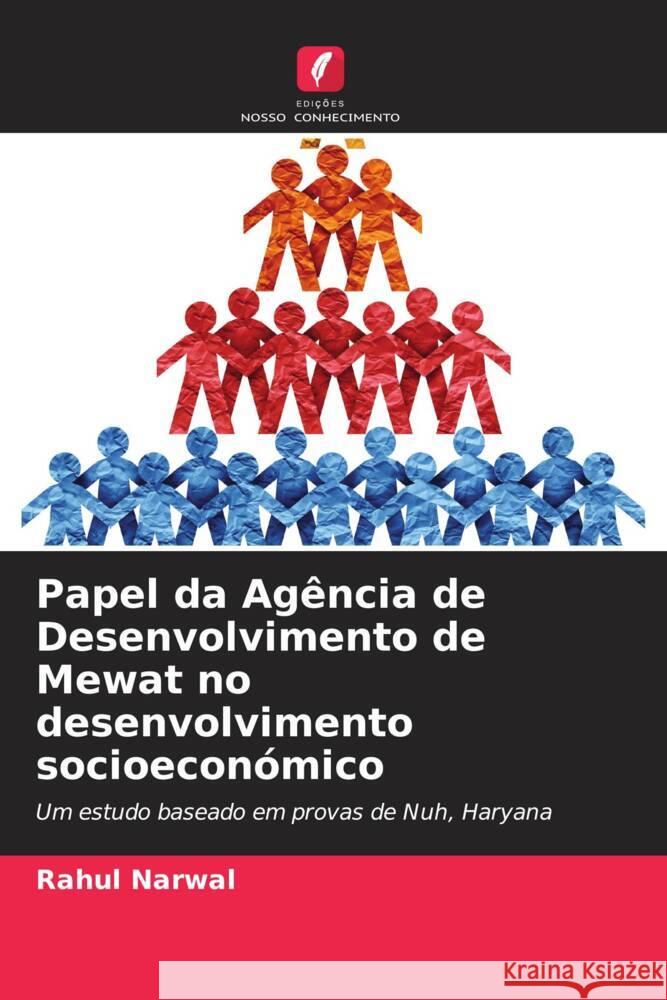 Papel da Agência de Desenvolvimento de Mewat no desenvolvimento socioeconómico Narwal, Rahul 9786206533467