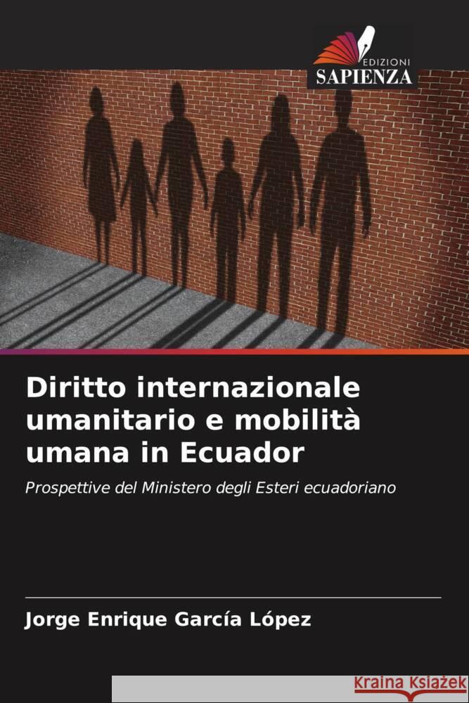 Diritto internazionale umanitario e mobilità umana in Ecuador García López, Jorge Enrique 9786206533924