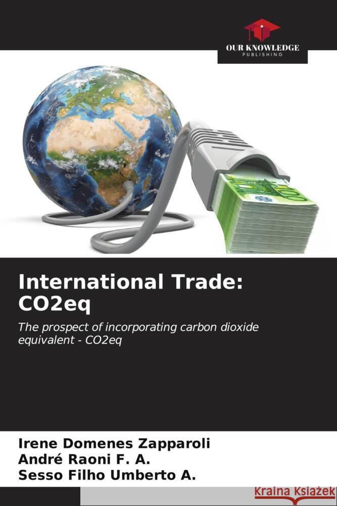 International Trade: CO2eq Zapparoli, Irene Domenes, Raoni F. A., André, Umberto A., Sesso Filho 9786206533979