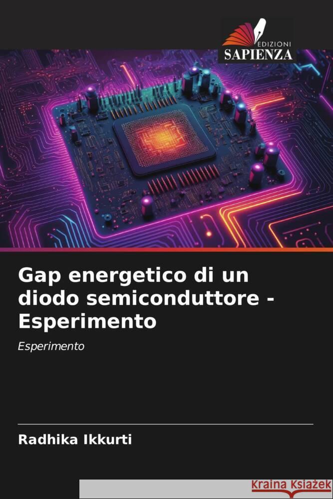 Gap energetico di un diodo semiconduttore - Esperimento Ikkurti, Radhika 9786206534488