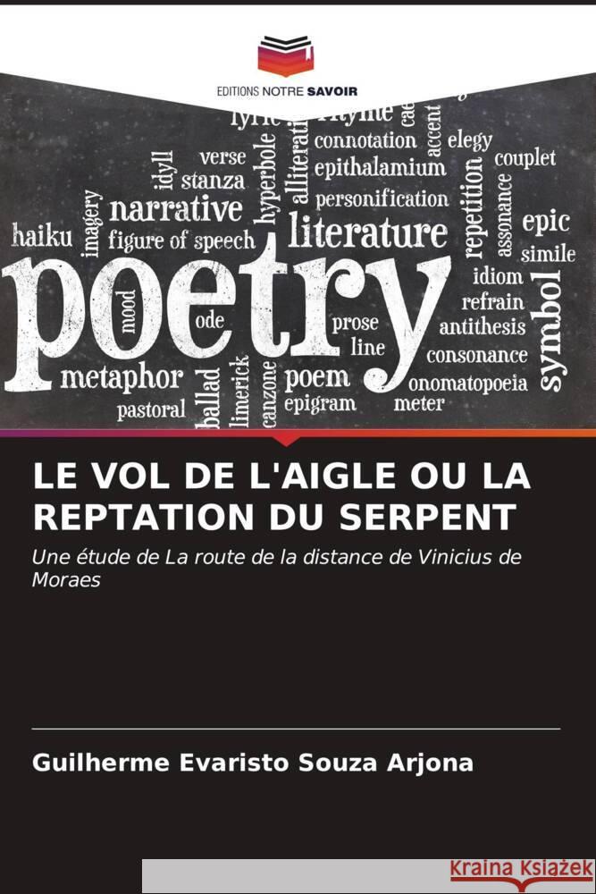 LE VOL DE L'AIGLE OU LA REPTATION DU SERPENT Arjona, Guilherme Evaristo Souza 9786206535607