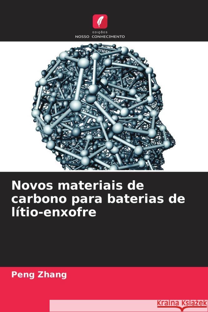 Novos materiais de carbono para baterias de lítio-enxofre Zhang, Peng 9786206535683