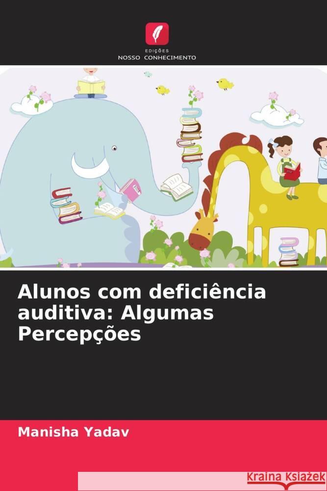 Alunos com deficiência auditiva: Algumas Percepções Yadav, Manisha 9786206535911