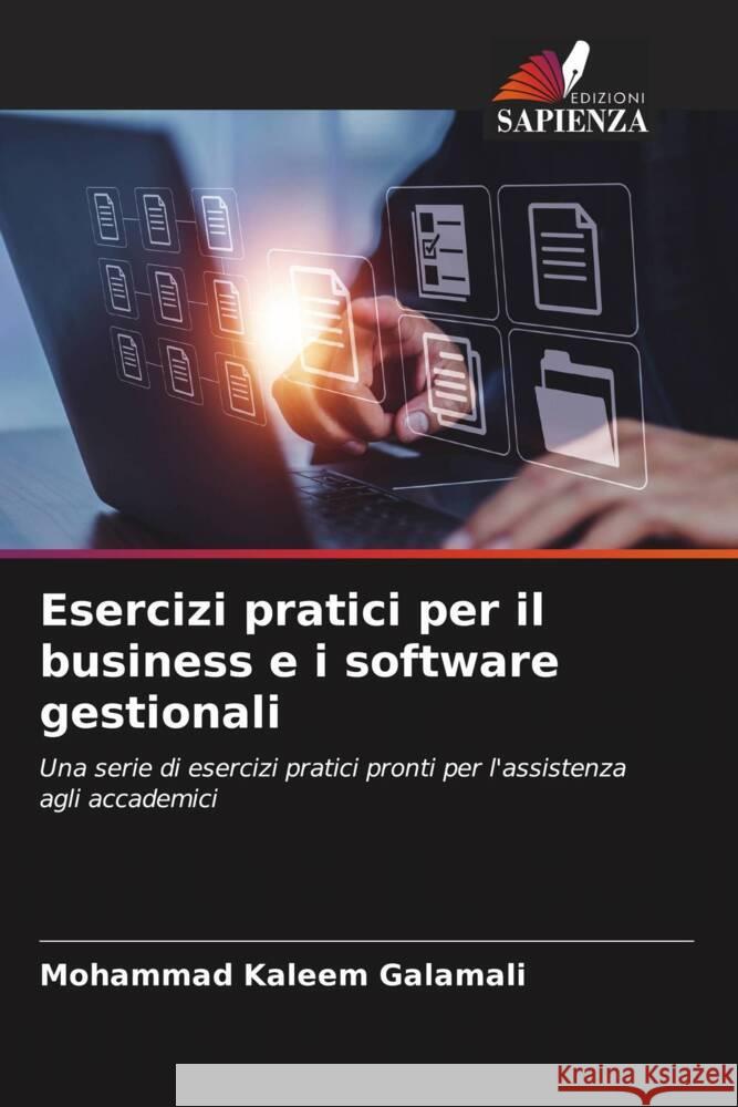 Esercizi pratici per il business e i software gestionali Galamali, Mohammad Kaleem 9786206535973 Edizioni Sapienza