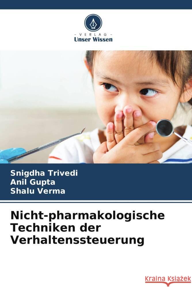 Nicht-pharmakologische Techniken der Verhaltenssteuerung Trivedi, Snigdha, Gupta, Anil, Verma, Shalu 9786206536000