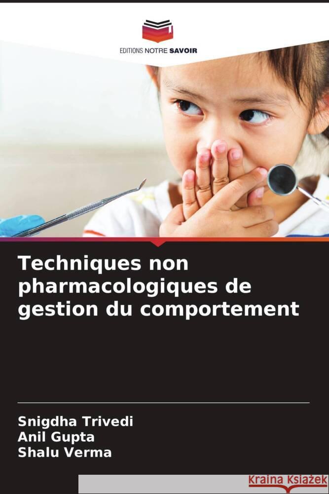 Techniques non pharmacologiques de gestion du comportement Trivedi, Snigdha, Gupta, Anil, Verma, Shalu 9786206536048