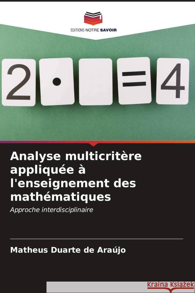 Analyse multicritère appliquée à l'enseignement des mathématiques Araújo, Matheus Duarte de 9786206536055