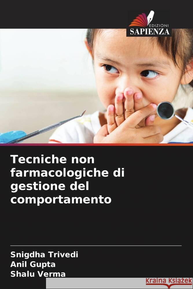 Tecniche non farmacologiche di gestione del comportamento Trivedi, Snigdha, Gupta, Anil, Verma, Shalu 9786206536086