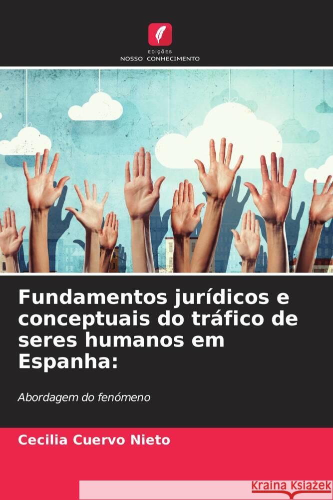 Fundamentos jurídicos e conceptuais do tráfico de seres humanos em Espanha: Cuervo Nieto, Cecilia 9786206536437