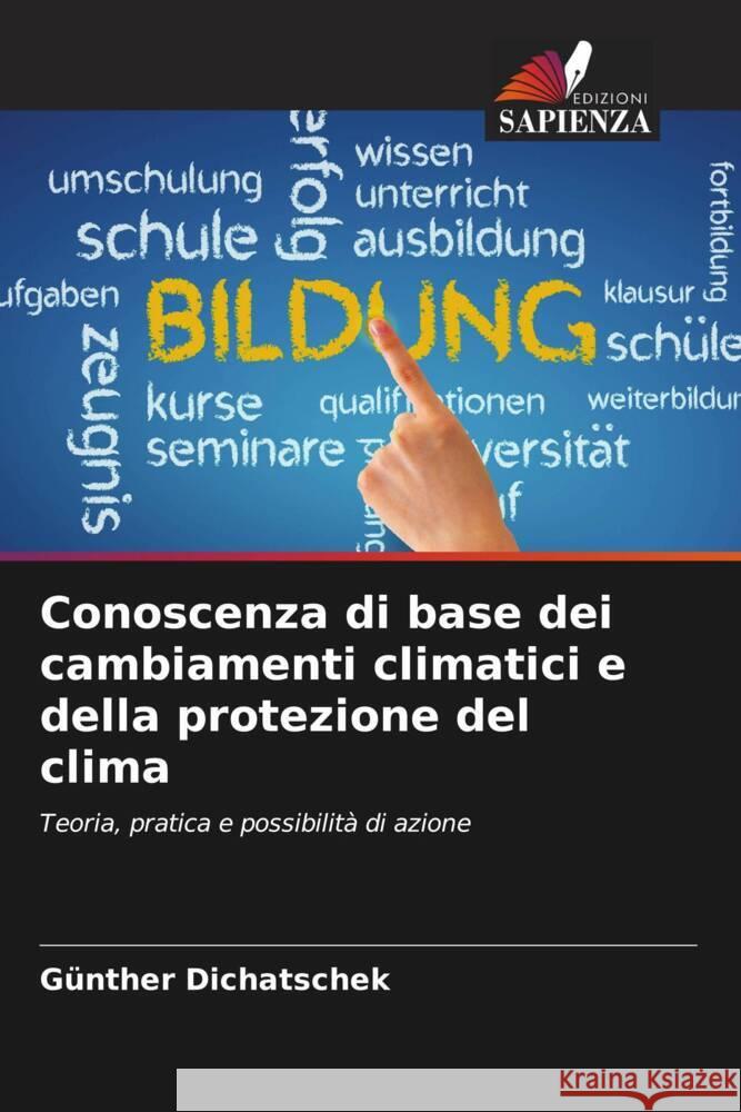 Conoscenza di base dei cambiamenti climatici e della protezione del clima Dichatschek, Günther 9786206536758